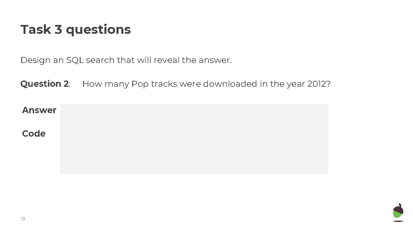 Task 3 questions Design an SQL search that will reveal the answer. Question 2: