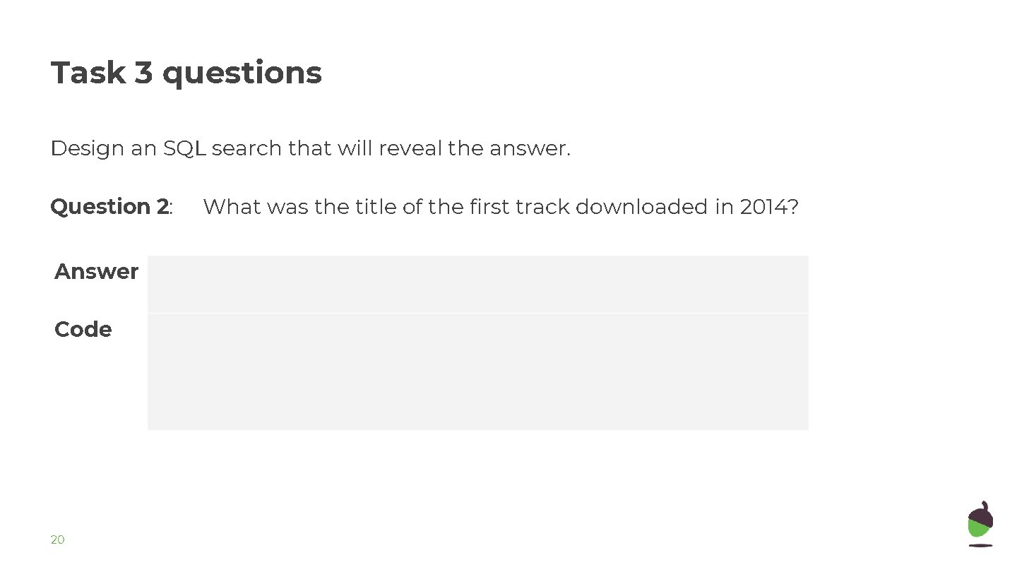 Task 3 questions Design an SQL search that will reveal the answer. Question 2: