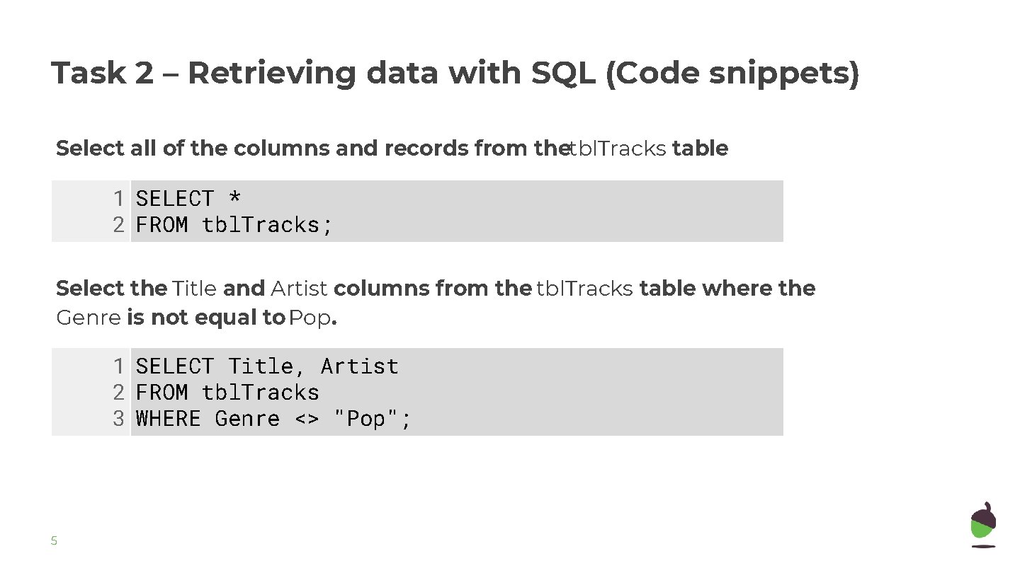 Task 2 – Retrieving data with SQL (Code snippets) Select all of the columns