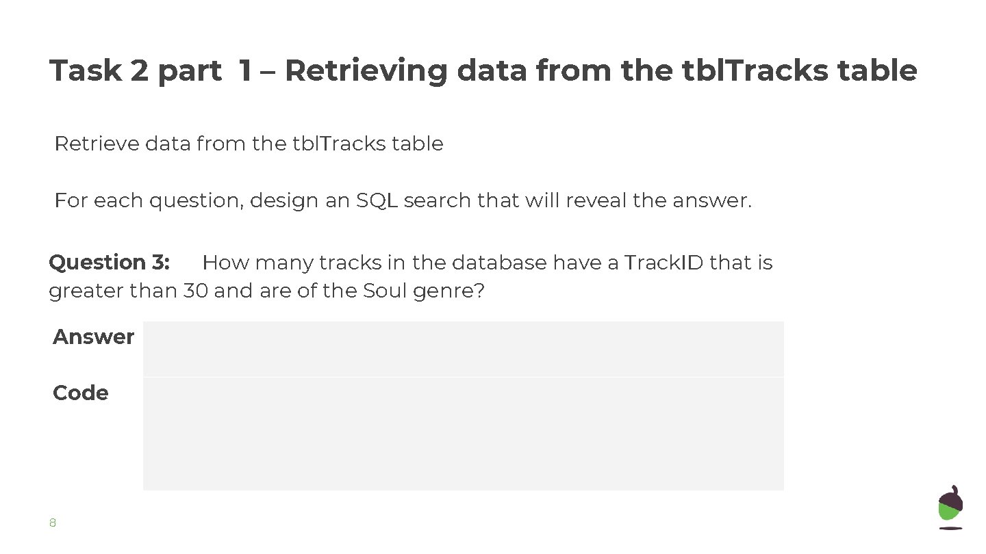 Task 2 part 1 – Retrieving data from the tbl. Tracks table Retrieve data