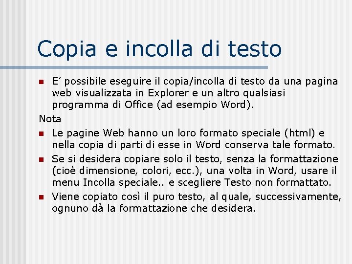 Copia e incolla di testo E’ possibile eseguire il copia/incolla di testo da una