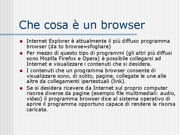 Che cosa è un browser n n Internet Explorer è attualmente il più diffuso