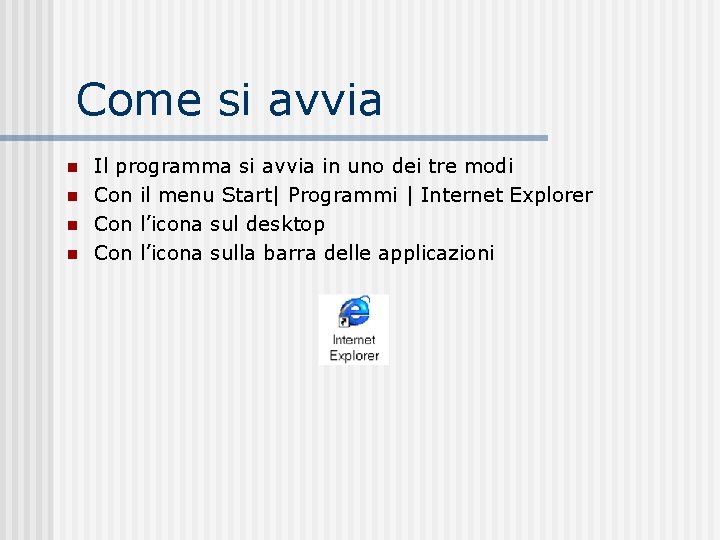 Come si avvia n n Il programma si avvia in uno dei tre modi