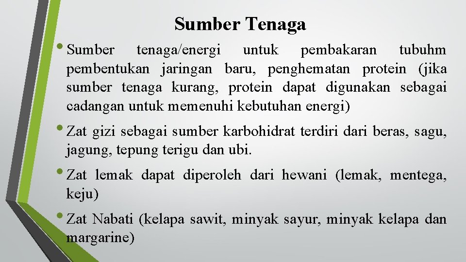  • Sumber Tenaga tenaga/energi untuk pembakaran tubuhm pembentukan jaringan baru, penghematan protein (jika