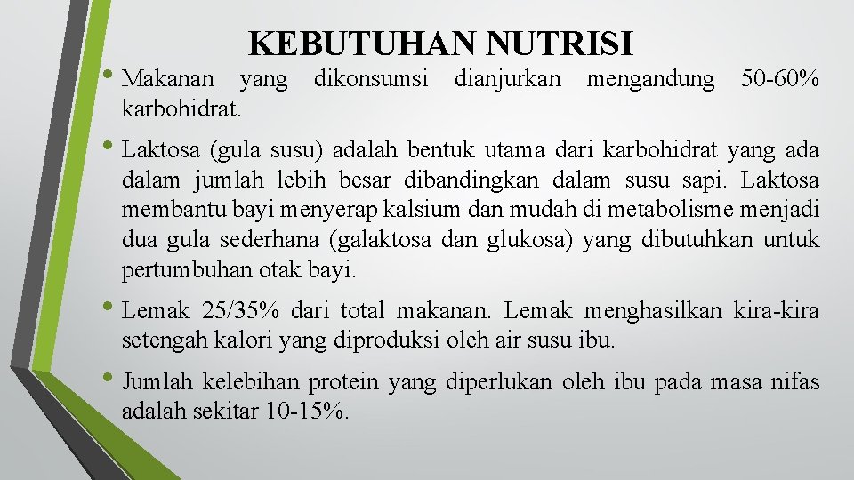  • Makanan KEBUTUHAN NUTRISI yang karbohidrat. dikonsumsi dianjurkan mengandung 50 -60% • Laktosa