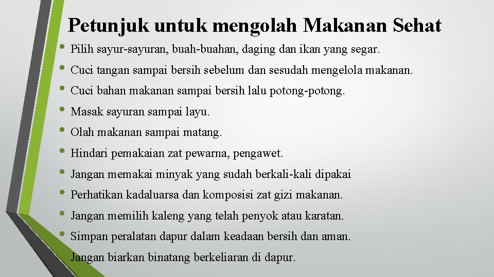 Petunjuk untuk mengolah Makanan Sehat • Pilih sayur-sayuran, buah-buahan, daging dan ikan yang segar.