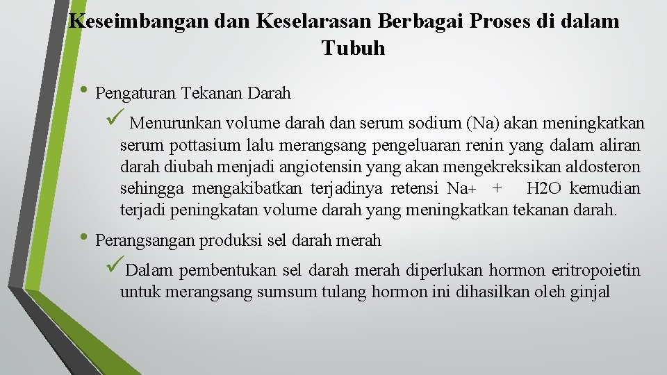 Keseimbangan dan Keselarasan Berbagai Proses di dalam Tubuh • Pengaturan Tekanan Darah ü Menurunkan