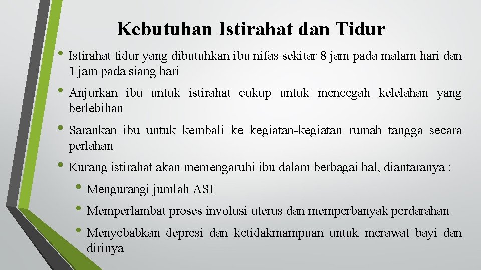 Kebutuhan Istirahat dan Tidur • Istirahat tidur yang dibutuhkan ibu nifas sekitar 8 jam