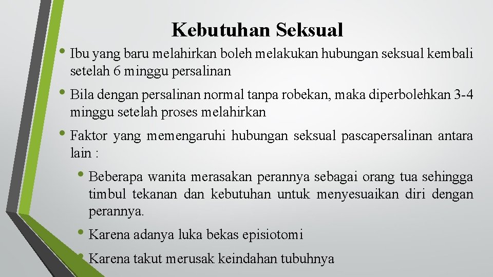 Kebutuhan Seksual • Ibu yang baru melahirkan boleh melakukan hubungan seksual kembali setelah 6