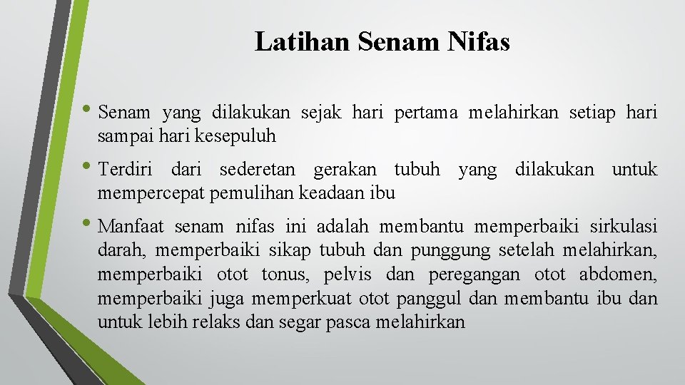 Latihan Senam Nifas • Senam yang dilakukan sejak hari pertama melahirkan setiap hari sampai