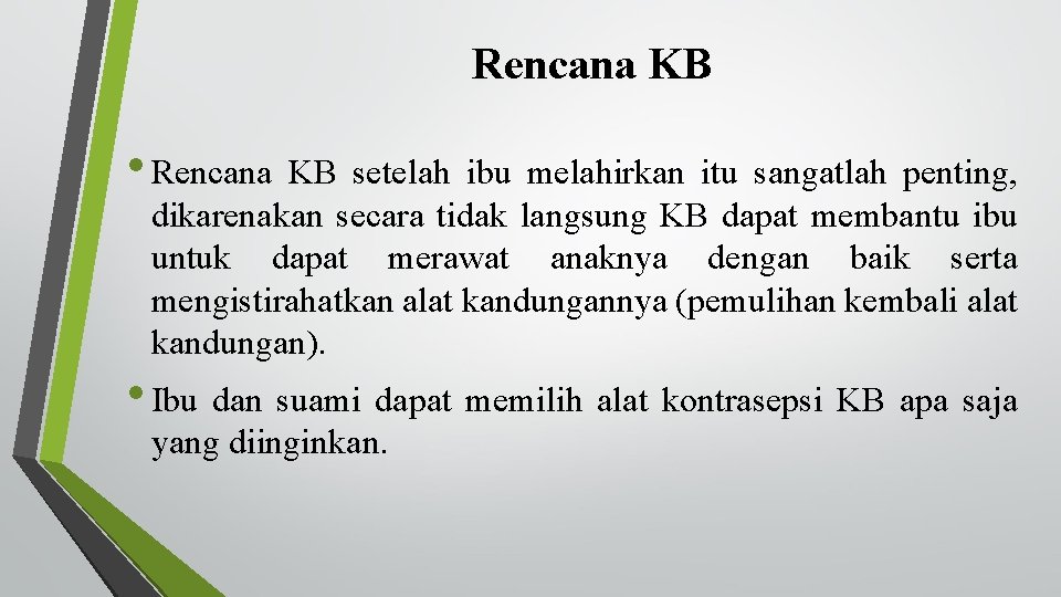 Rencana KB • Rencana KB setelah ibu melahirkan itu sangatlah penting, dikarenakan secara tidak