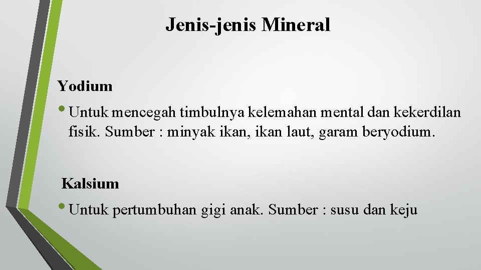 Jenis-jenis Mineral Yodium • Untuk mencegah timbulnya kelemahan mental dan kekerdilan fisik. Sumber :