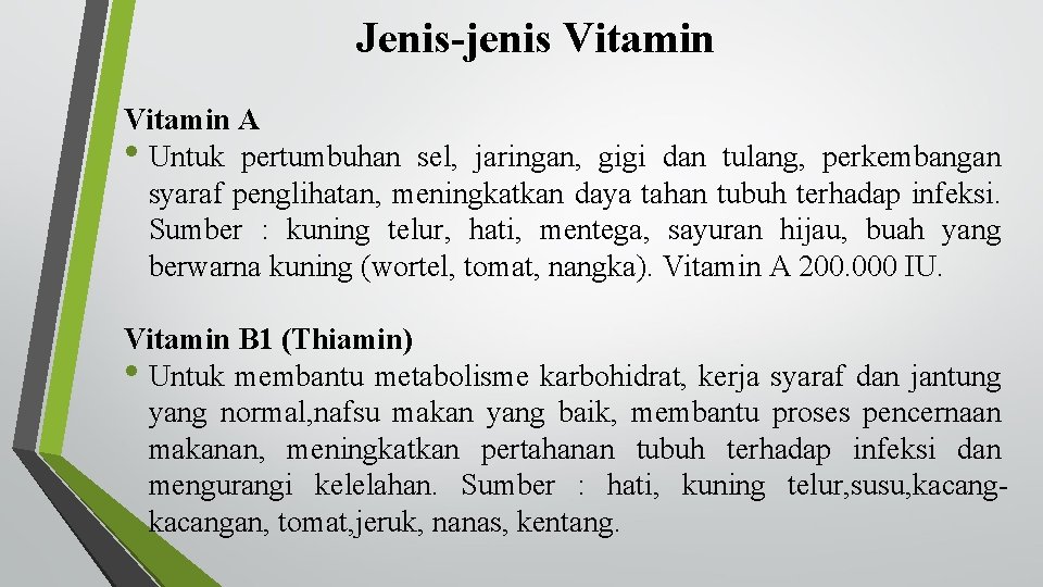 Jenis-jenis Vitamin A • Untuk pertumbuhan sel, jaringan, gigi dan tulang, perkembangan syaraf penglihatan,