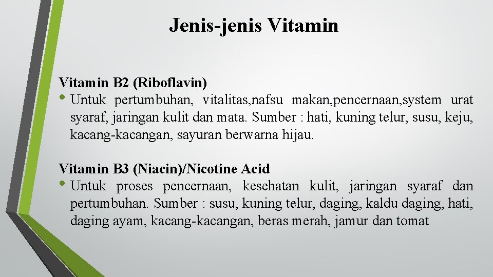 Jenis-jenis Vitamin B 2 (Riboflavin) • Untuk pertumbuhan, vitalitas, nafsu makan, pencernaan, system urat