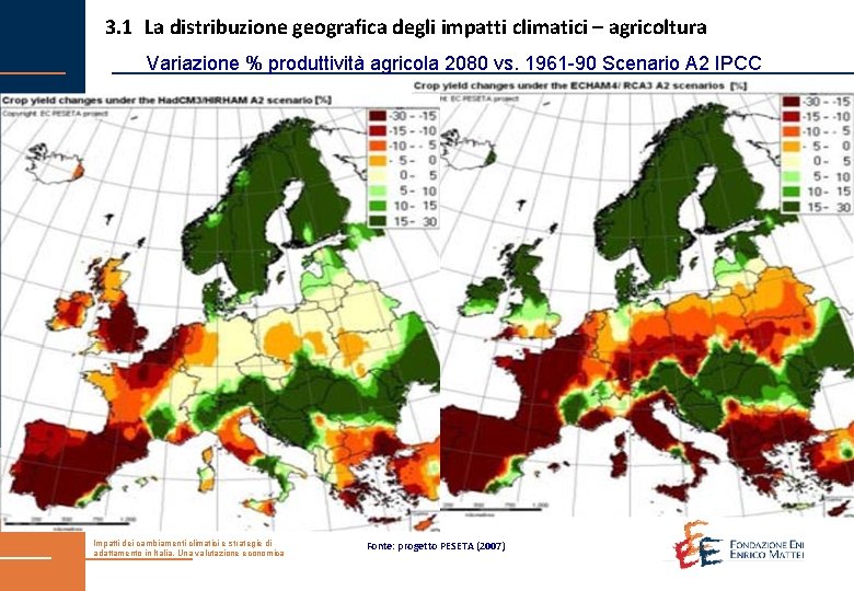 3. 1 La distribuzione geografica degli impatti climatici – agricoltura Variazione % produttività agricola