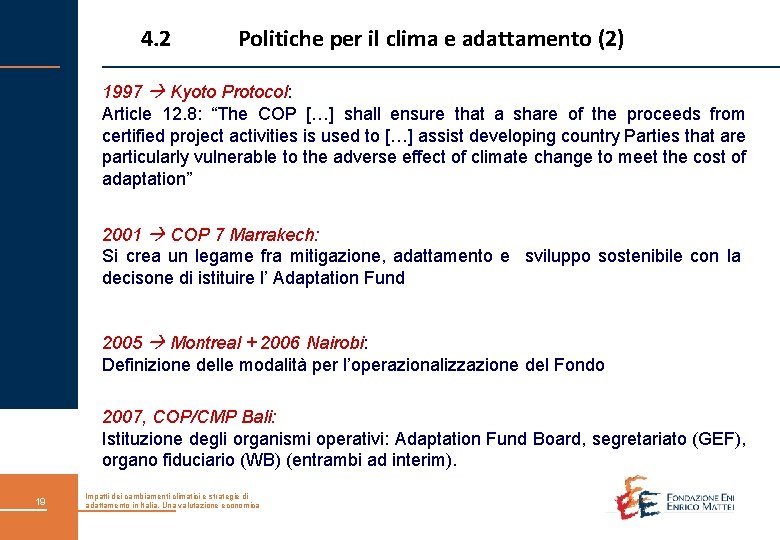 4. 2 Politiche per il clima e adattamento (2) 1997 Kyoto Protocol: Article 12.