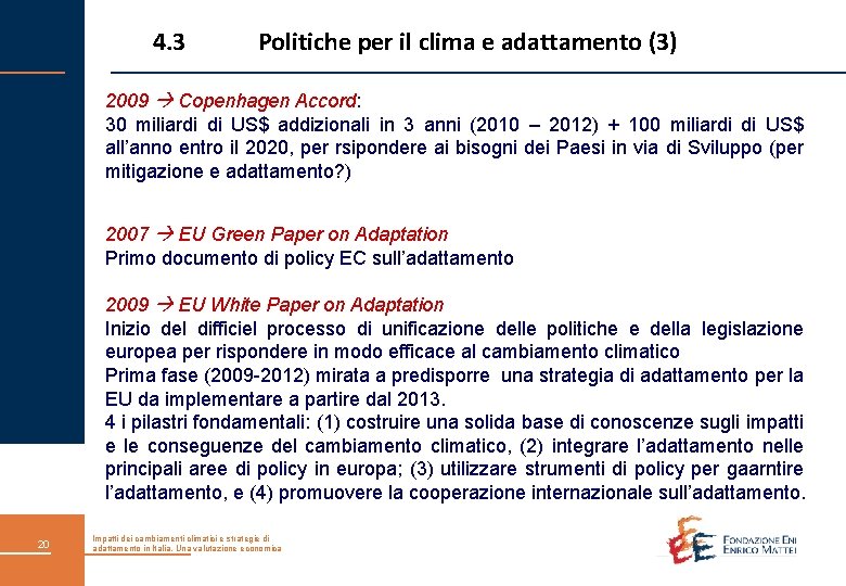 4. 3 Politiche per il clima e adattamento (3) 2009 Copenhagen Accord: 30 miliardi