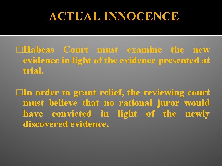 ACTUAL INNOCENCE �Habeas Court must examine the new evidence in light of the evidence