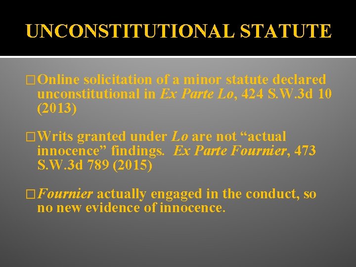 UNCONSTITUTIONAL STATUTE �Online solicitation of a minor statute declared unconstitutional in Ex Parte Lo,