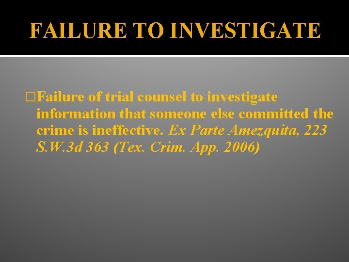 FAILURE TO INVESTIGATE �Failure of trial counsel to investigate information that someone else committed