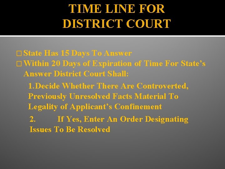 TIME LINE FOR DISTRICT COURT � State Has 15 Days To Answer � Within