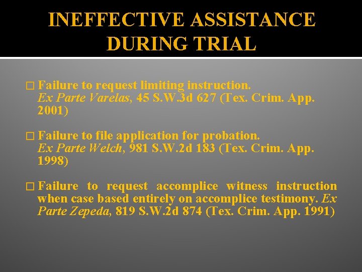 INEFFECTIVE ASSISTANCE DURING TRIAL � Failure to request limiting instruction. Ex Parte Varelas, 45