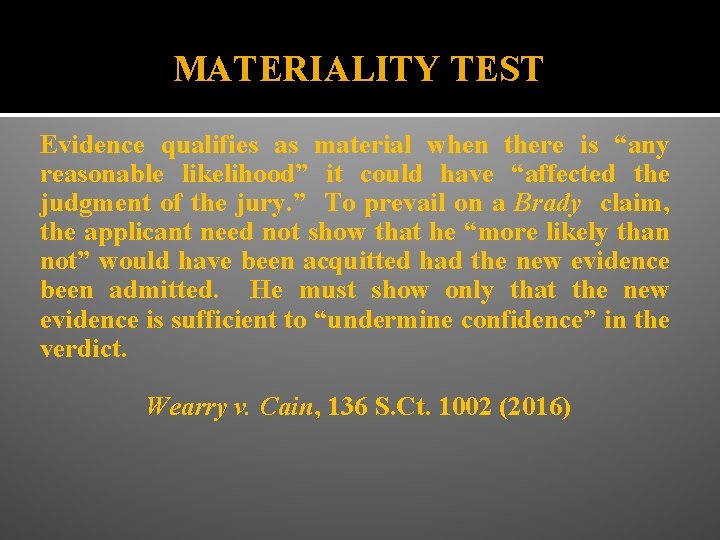 MATERIALITY TEST Evidence qualifies as material when there is “any reasonable likelihood” it could