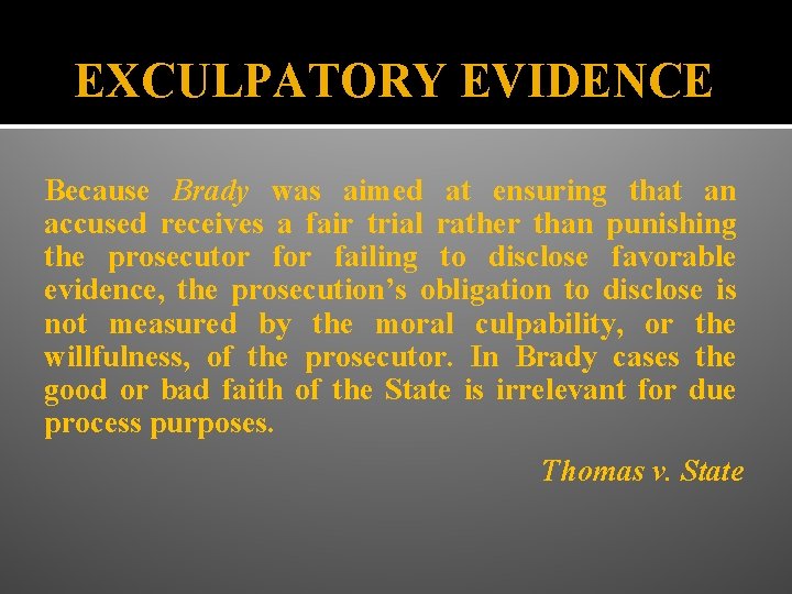 EXCULPATORY EVIDENCE Because Brady was aimed at ensuring that an accused receives a fair