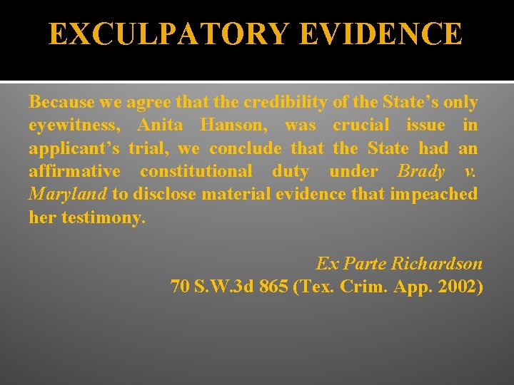 EXCULPATORY EVIDENCE Because we agree that the credibility of the State’s only eyewitness, Anita