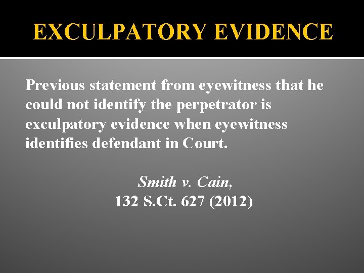 EXCULPATORY EVIDENCE Previous statement from eyewitness that he could not identify the perpetrator is