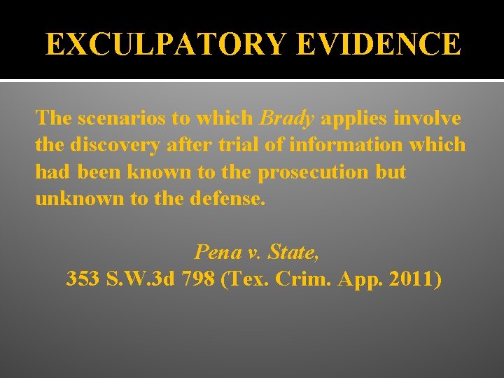 EXCULPATORY EVIDENCE The scenarios to which Brady applies involve the discovery after trial of