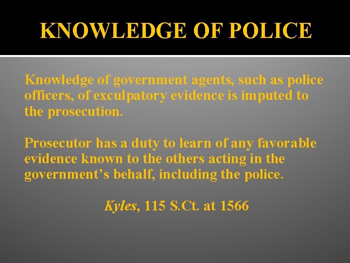 KNOWLEDGE OF POLICE Knowledge of government agents, such as police officers, of exculpatory evidence