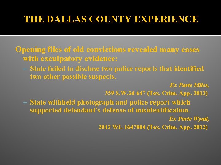 THE DALLAS COUNTY EXPERIENCE Opening files of old convictions revealed many cases with exculpatory