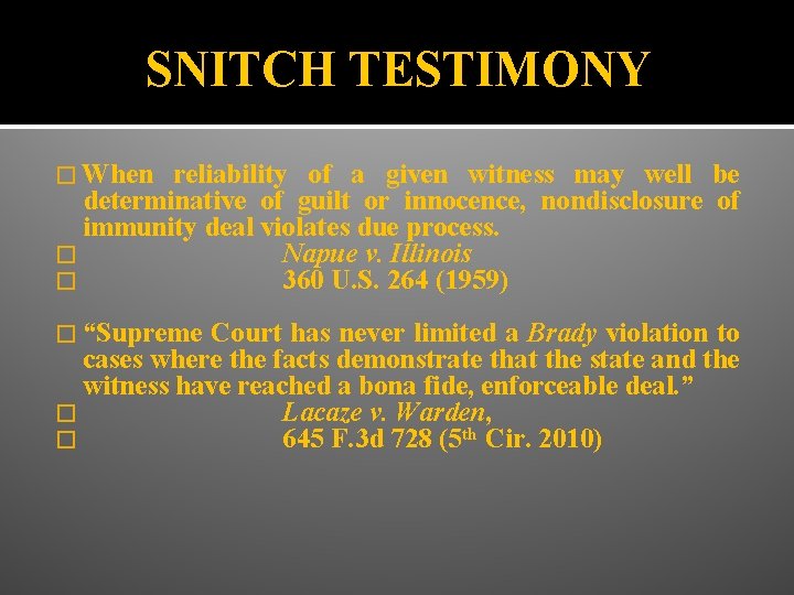 SNITCH TESTIMONY � When reliability of a given witness may well be determinative of