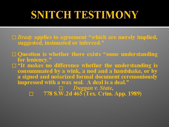 SNITCH TESTIMONY � Brady applies to agreement “which are merely implied, suggested, insinuated or