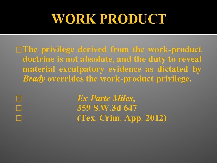 WORK PRODUCT �The privilege derived from the work-product doctrine is not absolute, and the