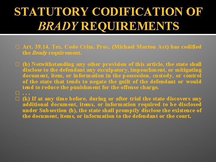 STATUTORY CODIFICATION OF BRADY REQUIREMENTS � Art. 39. 14, Tex. Code Crim. Proc. (Michael