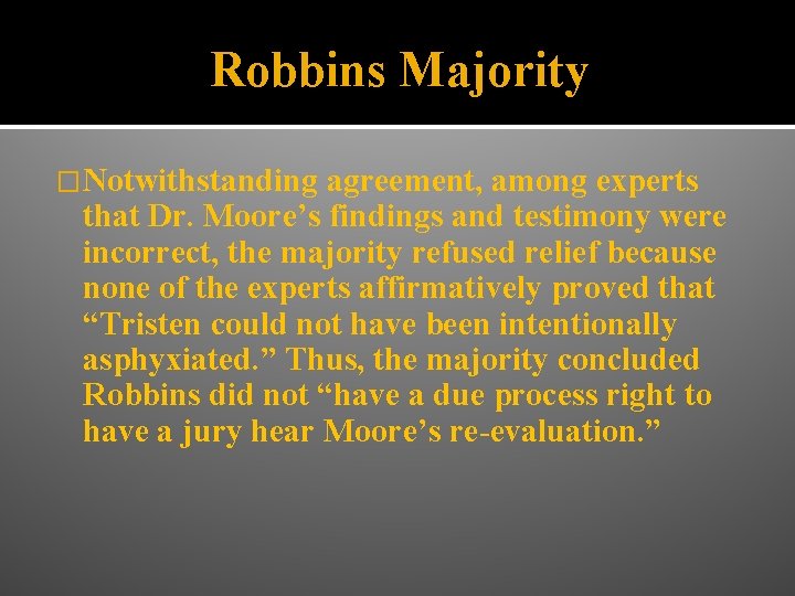 Robbins Majority �Notwithstanding agreement, among experts that Dr. Moore’s findings and testimony were incorrect,