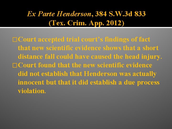 Ex Parte Henderson, 384 S. W. 3 d 833 (Tex. Crim. App. 2012) �Court