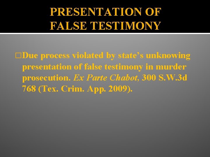 PRESENTATION OF FALSE TESTIMONY �Due process violated by state’s unknowing presentation of false testimony