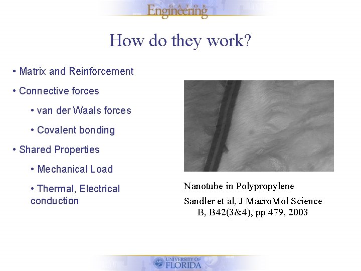 How do they work? • Matrix and Reinforcement • Connective forces • van der