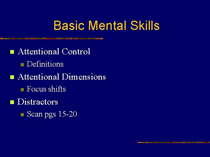 Basic Mental Skills n Attentional Control n n Attentional Dimensions n n Definitions Focus