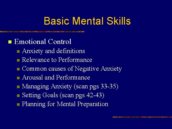 Basic Mental Skills n Emotional Control n n n n Anxiety and definitions Relevance