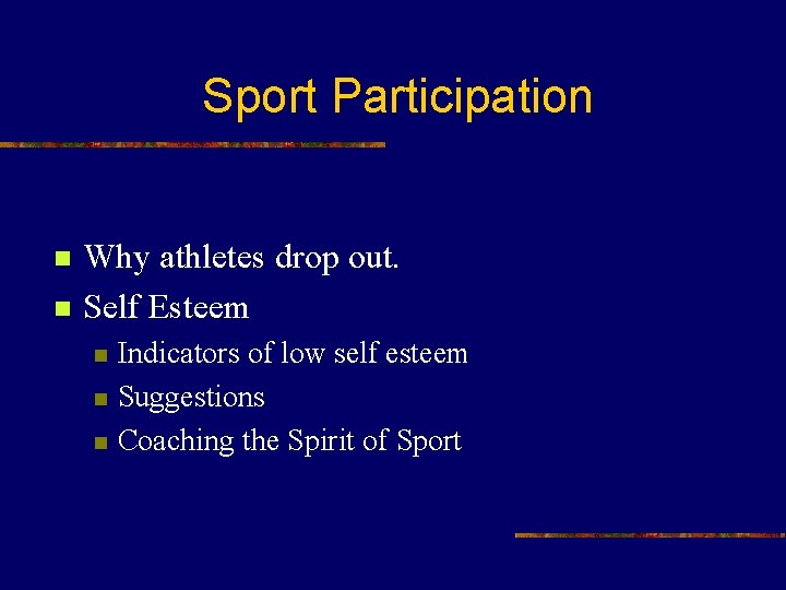 Sport Participation n n Why athletes drop out. Self Esteem n n n Indicators