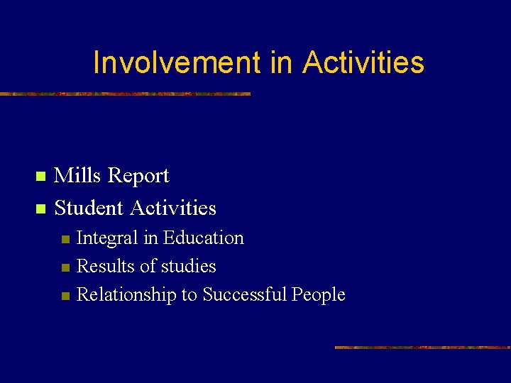 Involvement in Activities n n Mills Report Student Activities n n n Integral in