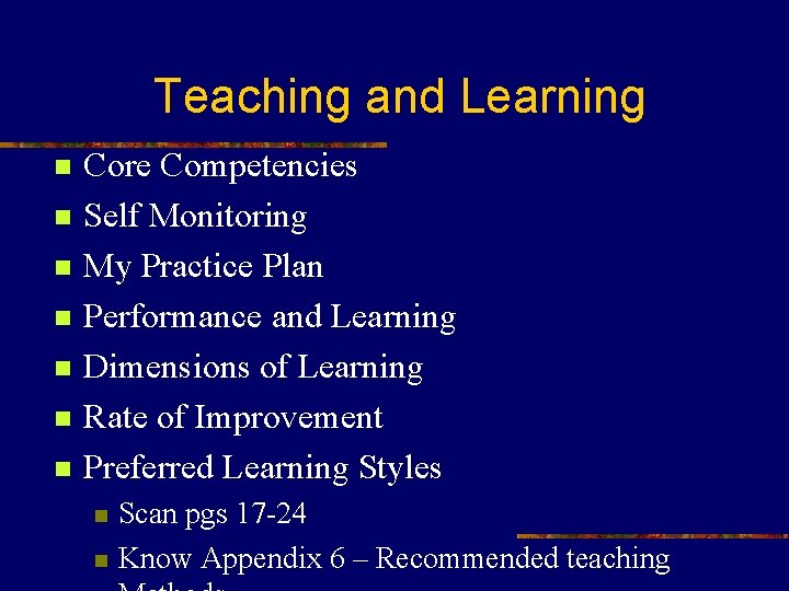 Teaching and Learning n n n n Core Competencies Self Monitoring My Practice Plan