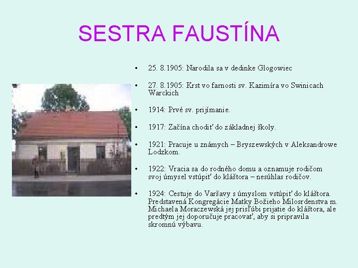 SESTRA FAUSTÍNA • 25. 8. 1905: Narodila sa v dedinke Glogowiec • 27. 8.