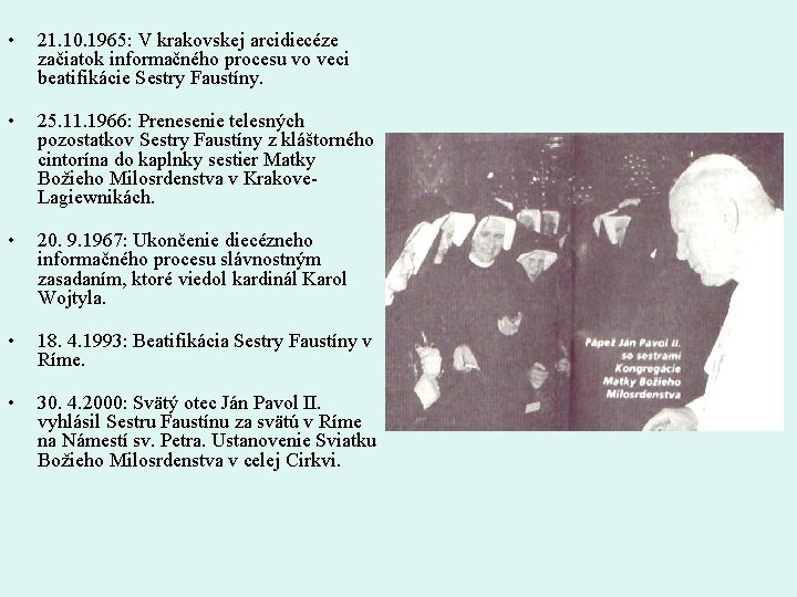  • 21. 10. 1965: V krakovskej arcidiecéze začiatok informačného procesu vo veci beatifikácie