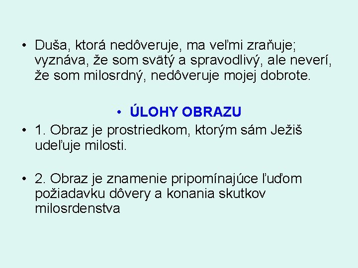  • Duša, ktorá nedôveruje, ma veľmi zraňuje; vyznáva, že som svätý a spravodlivý,