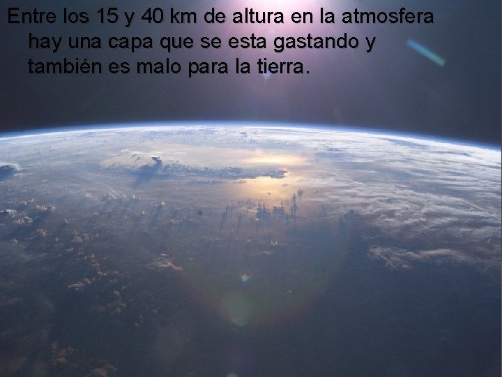 Entre los 15 y 40 km de altura en la atmosfera hay una capa